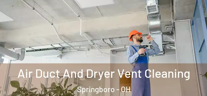  Air Duct And Dryer Vent Cleaning Springboro - OH