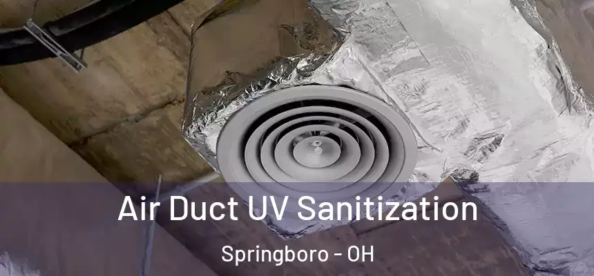  Air Duct UV Sanitization Springboro - OH