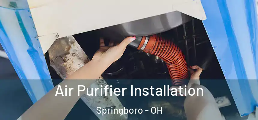  Air Purifier Installation Springboro - OH