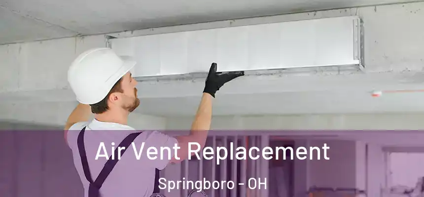  Air Vent Replacement Springboro - OH
