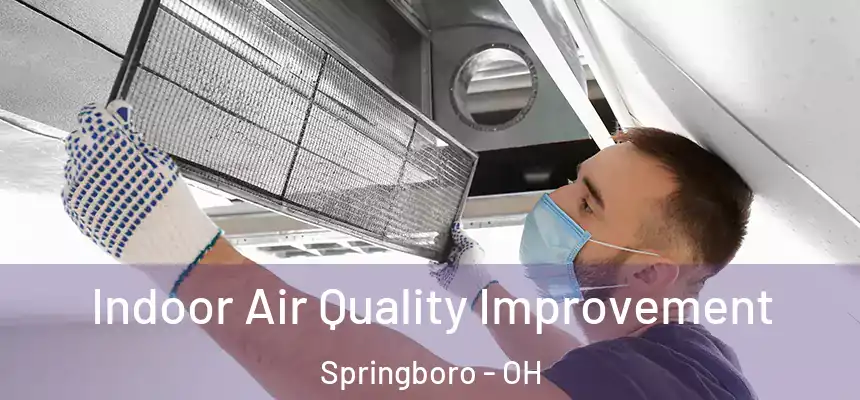  Indoor Air Quality Improvement Springboro - OH